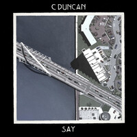 Thumbnail for the C Duncan - Say link, provided by host site
