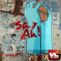 Thumbnail for the Ceasar K - Say Ah! link, provided by host site