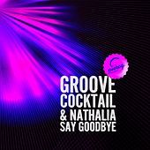 Thumbnail for the Groove Cocktail - Say Goodbye link, provided by host site