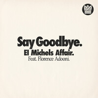 Thumbnail for the El Michel's Affair - Say Goodbye link, provided by host site