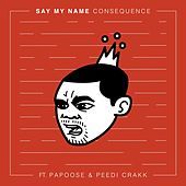 Thumbnail for the Consequence - Say My Name link, provided by host site