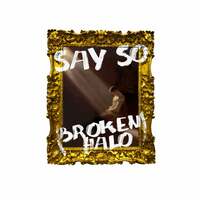 Thumbnail for the Apollo LTD - Say So (Broken Halo) link, provided by host site