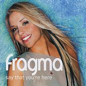 Thumbnail for the Fragma - Say That You're Here link, provided by host site