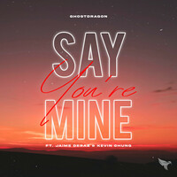 Thumbnail for the Ghost Dragon - Say You're Mine link, provided by host site