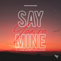 Thumbnail for the Ghost Dragon - Say You're Mine link, provided by host site