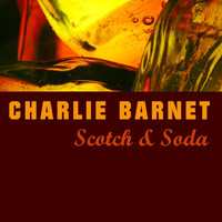 Thumbnail for the Charlie Barnet - Scotch and Soda link, provided by host site