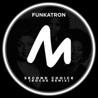 Thumbnail for the Funkatron - Second Choice (Rocoe Remix) link, provided by host site