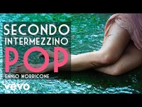 Thumbnail for the Ennio Morricone - Secondo Intermezzino Pop (Remastered for VEVO) link, provided by host site