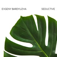 Thumbnail for the Evgeny Bardyuzha - Seductive link, provided by host site