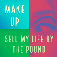 Thumbnail for the MAKE UP - Sell My Life by the Pound link, provided by host site