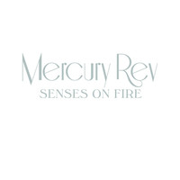 Thumbnail for the Mercury Rev - Senses On Fire link, provided by host site