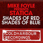 Thumbnail for the Mike Foyle - Shades Of Red / Shades Of Blue [Mike Foyle presents Statica] link, provided by host site