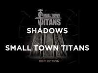 Thumbnail for the Small Town Titans - "Shadows" link, provided by host site
