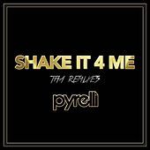 Thumbnail for the Pyrelli - Shake It 4 Me (Tha Remixes) link, provided by host site