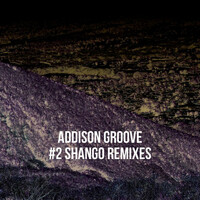Thumbnail for the Addison Groove - Shango (Remixes) link, provided by host site