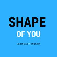 Thumbnail for the London Ellis - Shape of You link, provided by host site