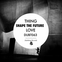 Thumbnail for the Thing - Shape The Future / LOVE link, provided by host site