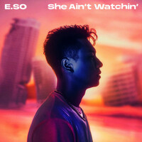 Thumbnail for the E.SO - She Ain't Watchin' link, provided by host site