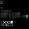 Thumbnail for the Dockoff - She Like Me link, provided by host site