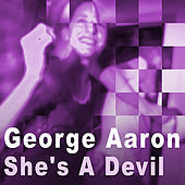 Thumbnail for the George Aaron - She's A Devil link, provided by host site