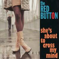 Thumbnail for the The Red Button - She's About To Cross My Mind link, provided by host site