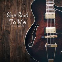 Thumbnail for the Josh Williams - She Said to Me link, provided by host site