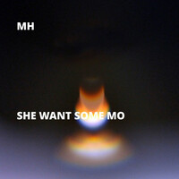 Thumbnail for the MH - She Want Some Mo link, provided by host site