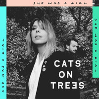 Thumbnail for the Cats On Trees - She Was A Girl link, provided by host site