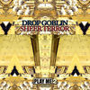 Thumbnail for the Drop Goblin - Sheer Terror link, provided by host site