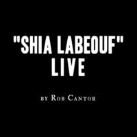 Thumbnail for the Rob Cantor - Shia LaBeouf Live link, provided by host site