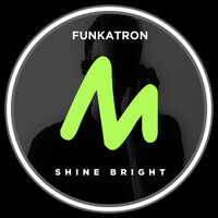 Thumbnail for the Funkatron - Shine Bright (Extended Mix) link, provided by host site