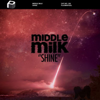 Thumbnail for the Middle Milk - Shine link, provided by host site