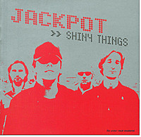 Thumbnail for the Jackpot - Shiny Things link, provided by host site
