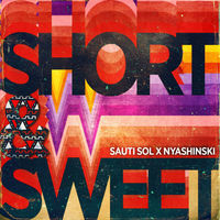 Thumbnail for the Sauti Sol - Short & Sweet link, provided by host site