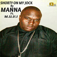 Thumbnail for the Manna - Shorty on My Jock link, provided by host site