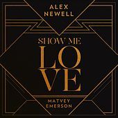 Thumbnail for the Alex Newell - Show Me Love link, provided by host site