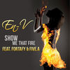 Thumbnail for the EnV - Show Me That Fire link, provided by host site