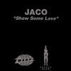 Thumbnail for the Jaco - Show Some Love link, provided by host site