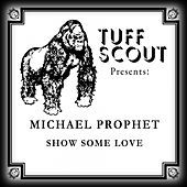 Thumbnail for the Michael Prophet - Show Some Love link, provided by host site