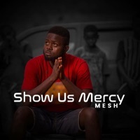 Thumbnail for the Mesh - Show Us Mercy link, provided by host site