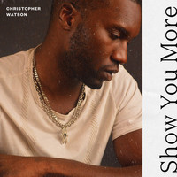 Thumbnail for the Christopher Watson - Show You More link, provided by host site