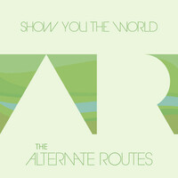 Thumbnail for the The Alternate Routes - Show You the World link, provided by host site