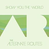 Thumbnail for the The Alternate Routes - Show You the World link, provided by host site