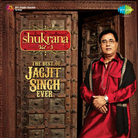 Thumbnail for the Jagjit Singh - Shukrana, Vol. 3 (The Best of Jagjit Singh Ever) link, provided by host site