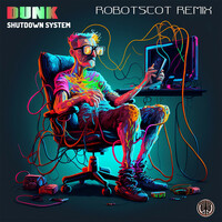 Thumbnail for the Dunk - Shutdown System (Robotscot Remix) link, provided by host site