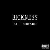 Thumbnail for the kiLL edward - Sickness link, provided by host site