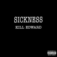 Thumbnail for the kiLL edward - Sickness link, provided by host site