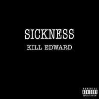 Thumbnail for the kiLL edward - Sickness link, provided by host site