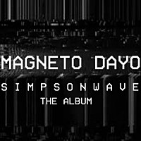 Thumbnail for the Magneto Dayo - Simpsonwave the Album link, provided by host site
