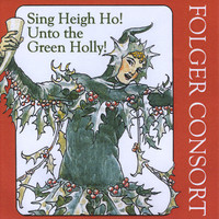 Thumbnail for the Folger Consort - Sing Heigh, Ho! Unto the Green Holly! link, provided by host site